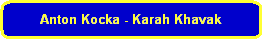 Anton Kocka - Karah Khavak
