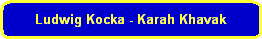 Ludwig Kocka - Karah Khavak