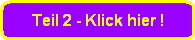 Teil 2 - Klick hier !